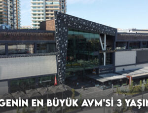 Bölgenin En Büyük AVM’Sİ 3 YAŞINDA!