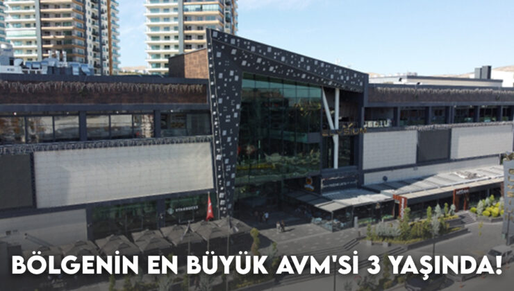 Bölgenin En Büyük AVM’Sİ 3 YAŞINDA!